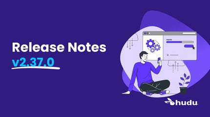 Release: Hudu 2.37.0 Featured Image