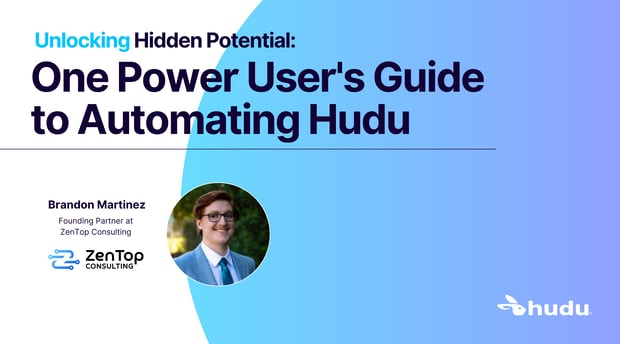 Unlocking Hidden Potential: One Power User's Guide to Automating Hudu featured image