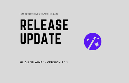 Release Update: Hudu “Blaine” 2.1.1 Featured Image