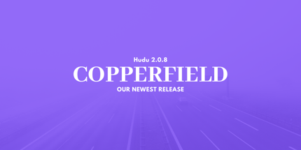 Hudu 2.0.8 “Copperfield” Featured Image