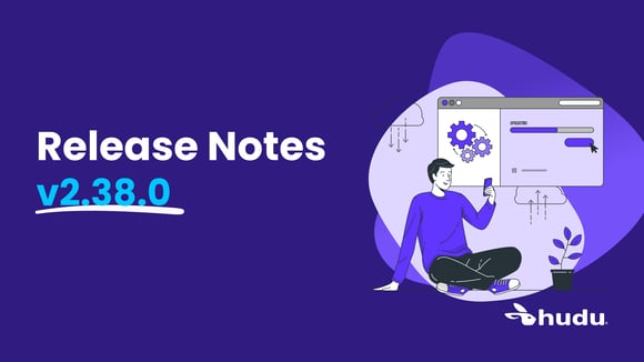 Release: Hudu 2.38.0 Featured Image