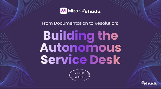 Building the Autonomous Service Desk with Mizo + Hudu featured image
